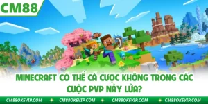Minecraft Có Thể Cá Cược Không Trong Các Cuộc PvP Nảy Lửa?